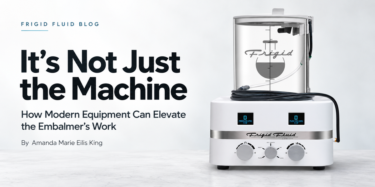 It’s Not Just the Machine: How Modern Equipment Can Elevate the Embalmer’s Work